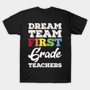 Dream Team First Grade Teacher, First Grade Teachers Dream Team Aka, 1st Grade Teachers, Back to School,Teacher Appreciation, T-Shirt